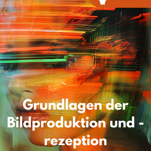 Unterrichtsreihe Kunst: Grundlagen der Bildproduktion & -rezeption